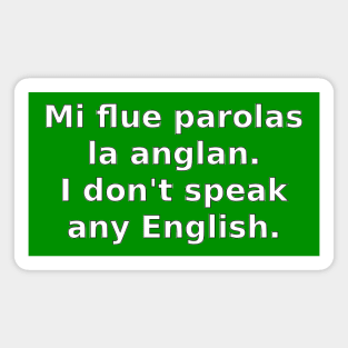 Mi flue parolas la anglan / I don't speak any English Magnet